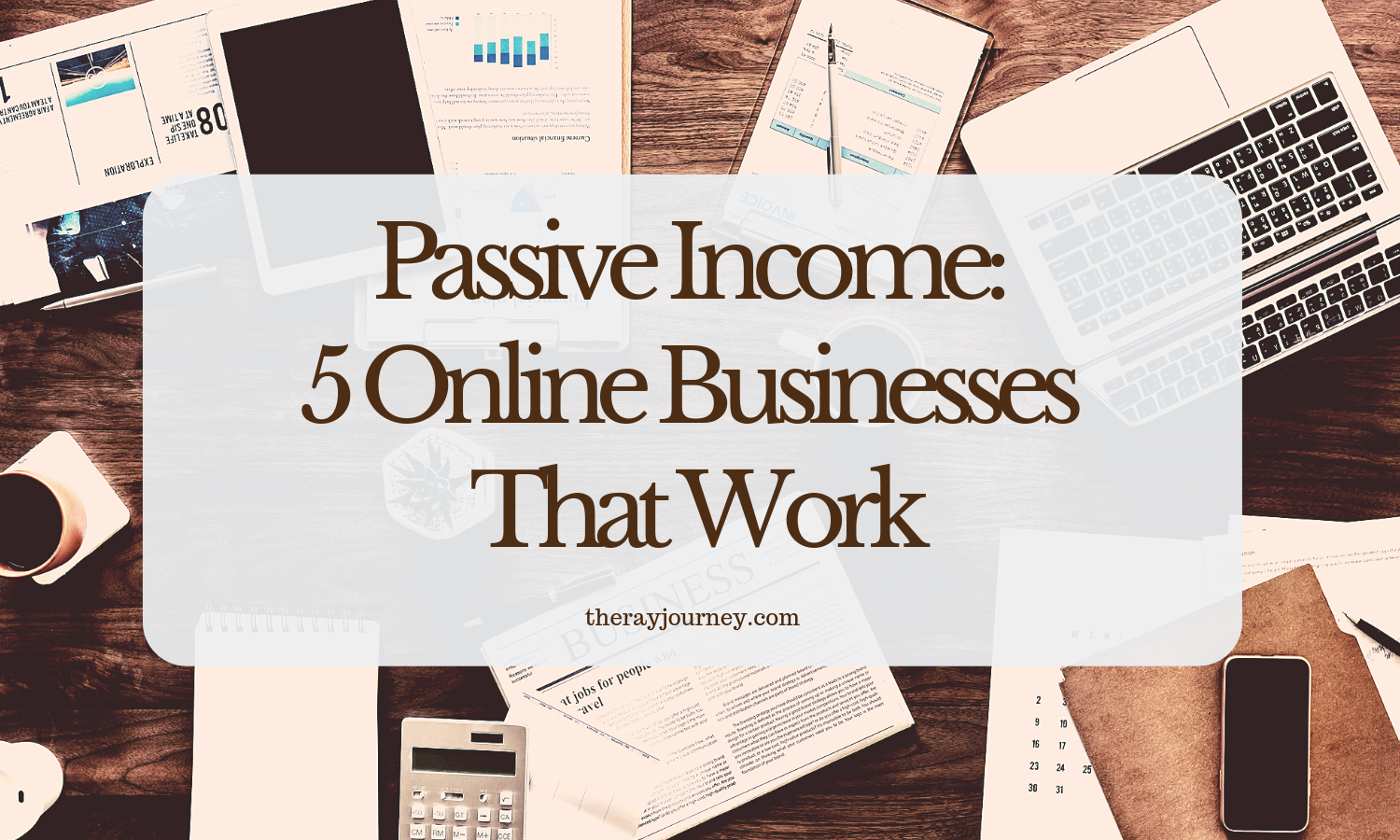 Passive Income: 5 Online Businesses That Work