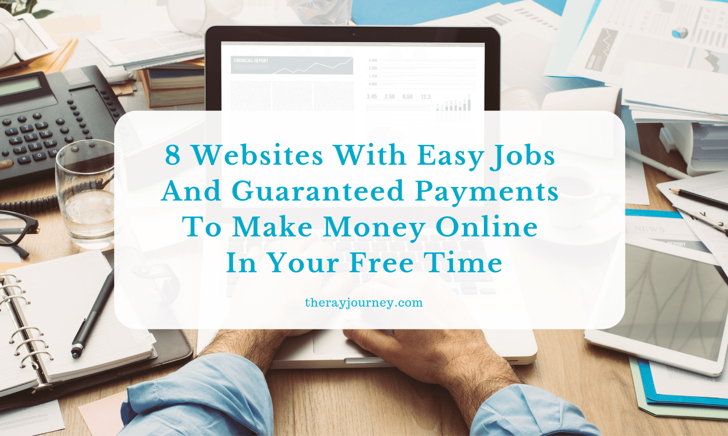 8 Websites With Easy Jobs And Guaranteed Payments To Make Money Online In Your Free Time
