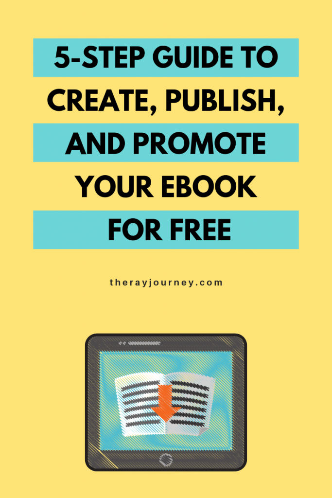 For Writers And Bloggers: A 5-Step Guide To Create, Publish, And Promote Your eBook FOR FREE. Pinterest.