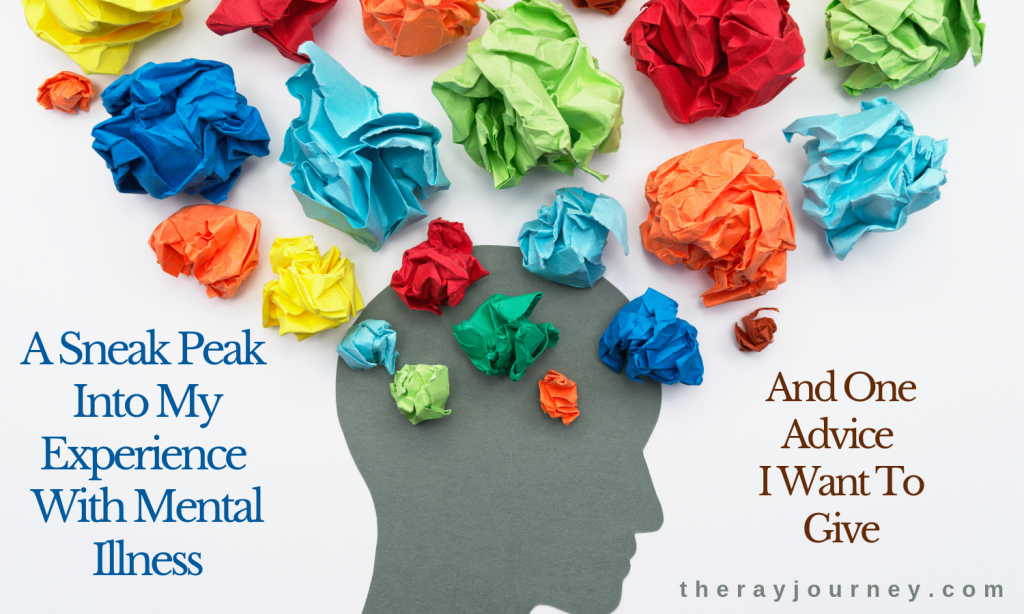 my experience with mental illness and one advice I want to give