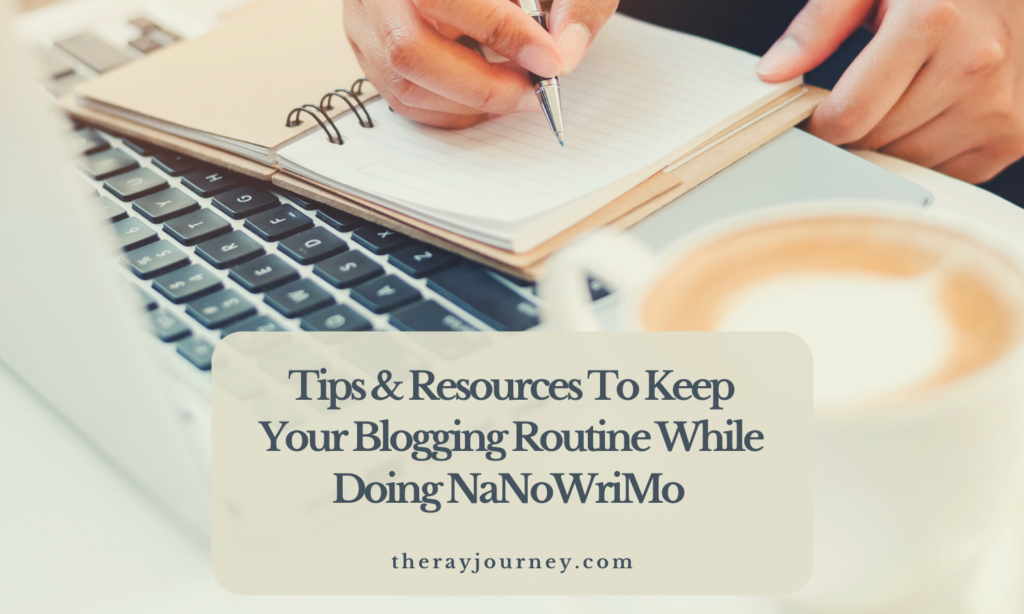 Tips & Resources To Help You Keep Your Blogging Routine While Doing NaNoWriMo 2019