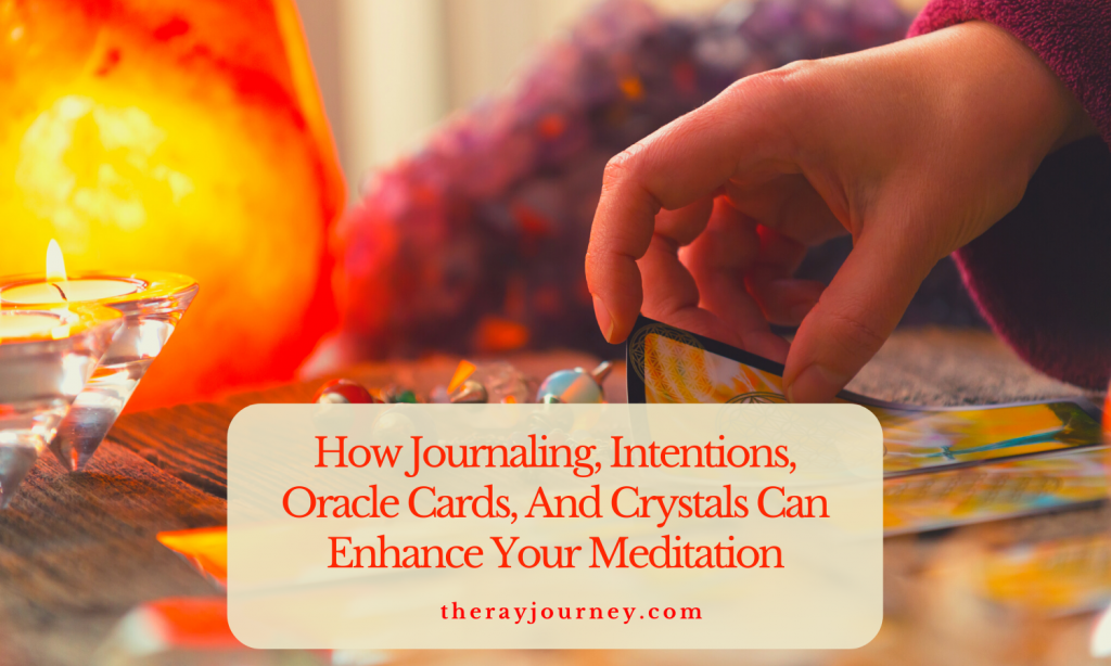 How Journaling, Intentions, Oracle Cards, And Crystals Can Enhance Your Meditation