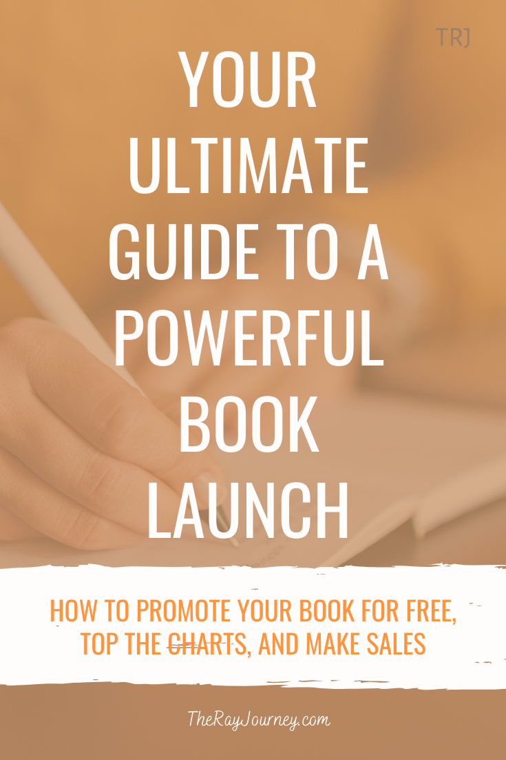 Your Ultimate Guide To A Powerful Book Launch – The Ray Journey