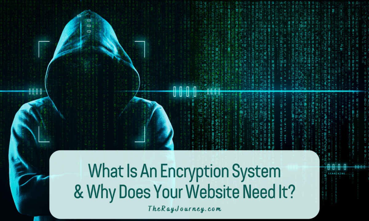 What Is An Encryption System & Why Does Your Website Need It?